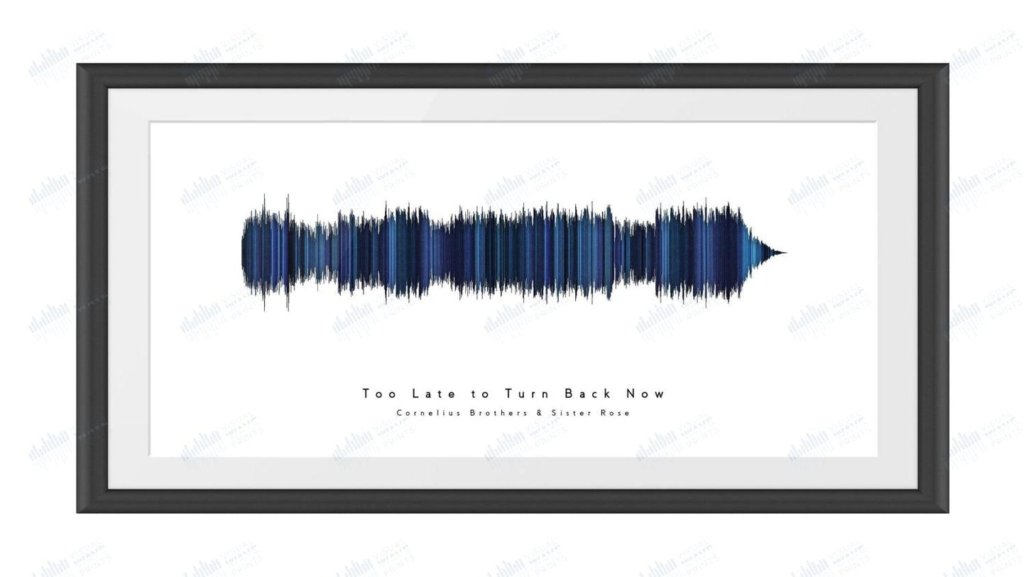Too Late to Turn Back Now by Cornelius Brothers & Sister Rose - Visual Wave Prints