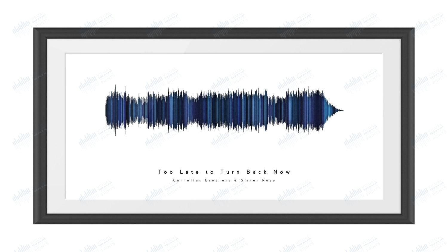 Too Late to Turn Back Now by Cornelius Brothers & Sister Rose - Visual Wave Prints