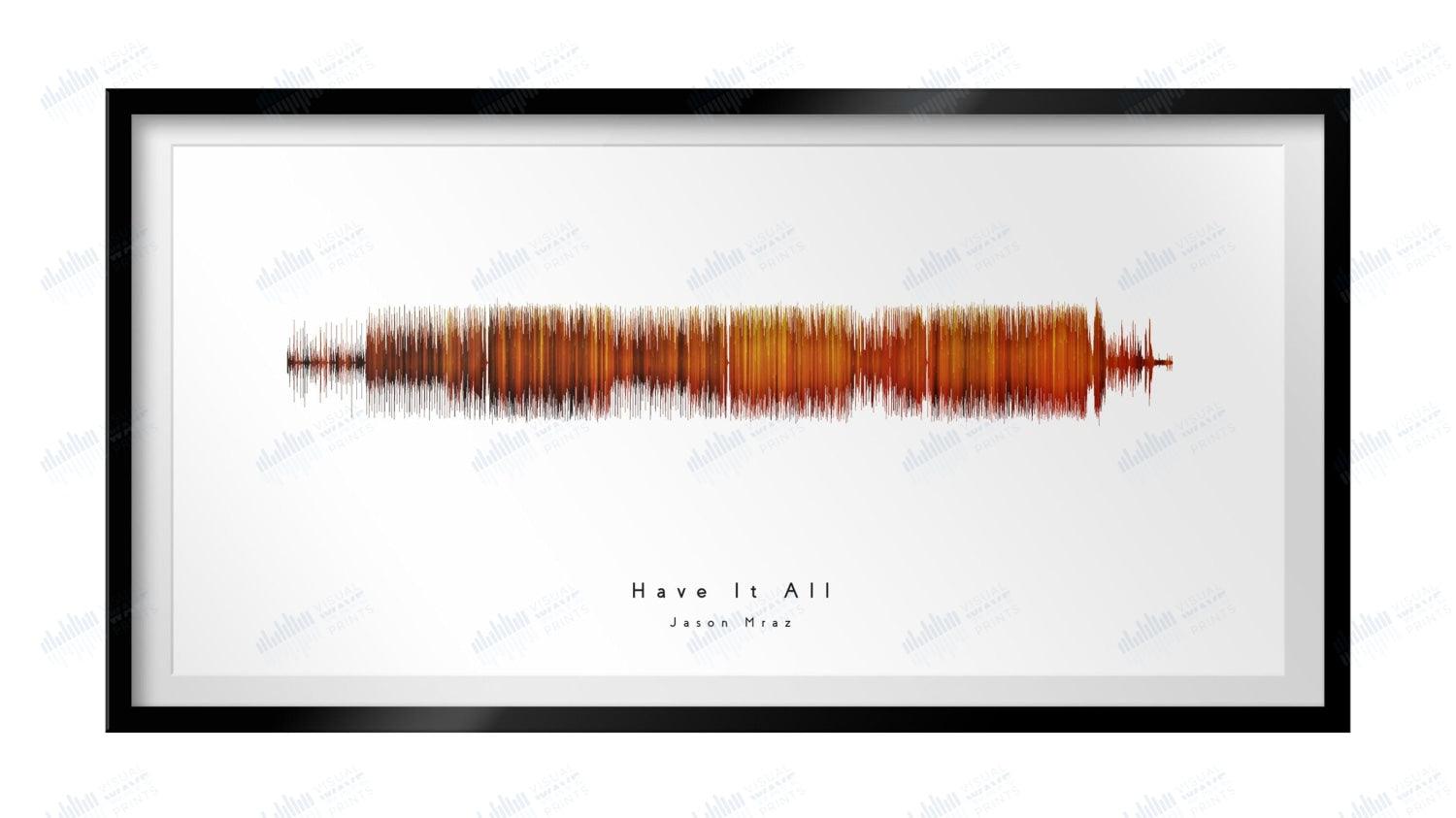 Have it All by Jason Mraz - Visual Wave Prints