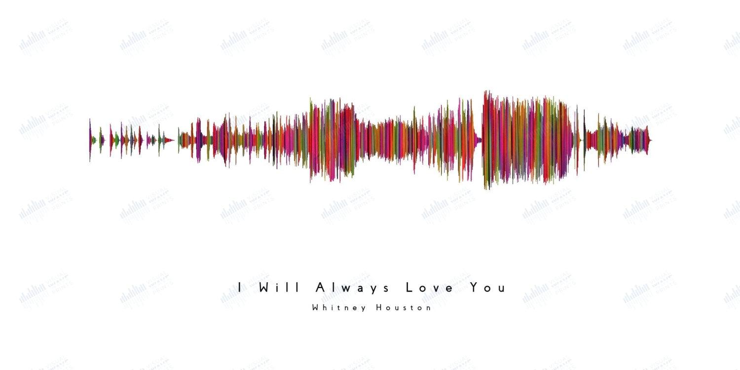 I Will Always Love You by Whitney Houston - Visual Wave Prints