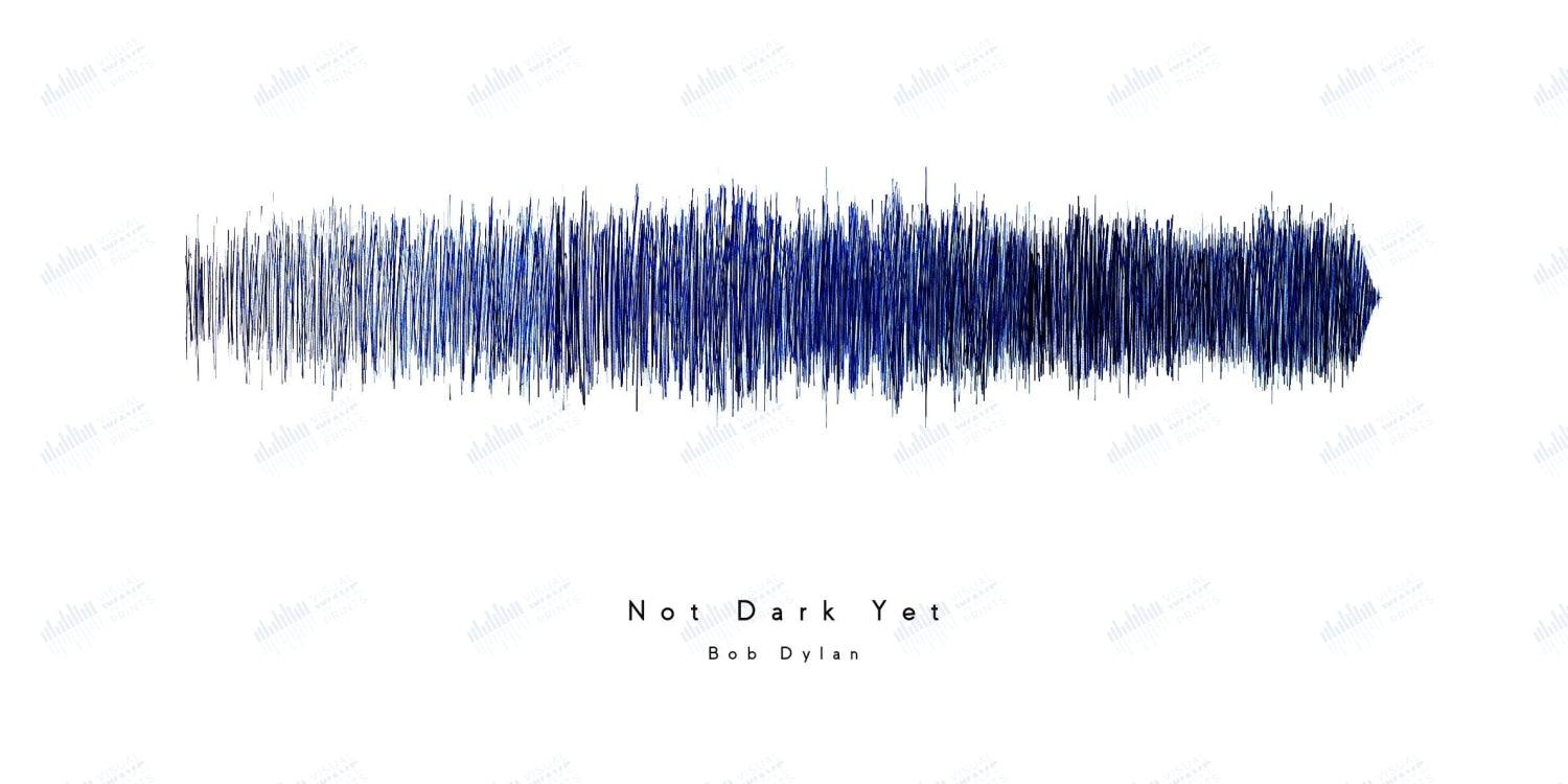 Not Dark Yet by Bob Dylan - Visual Wave Prints
