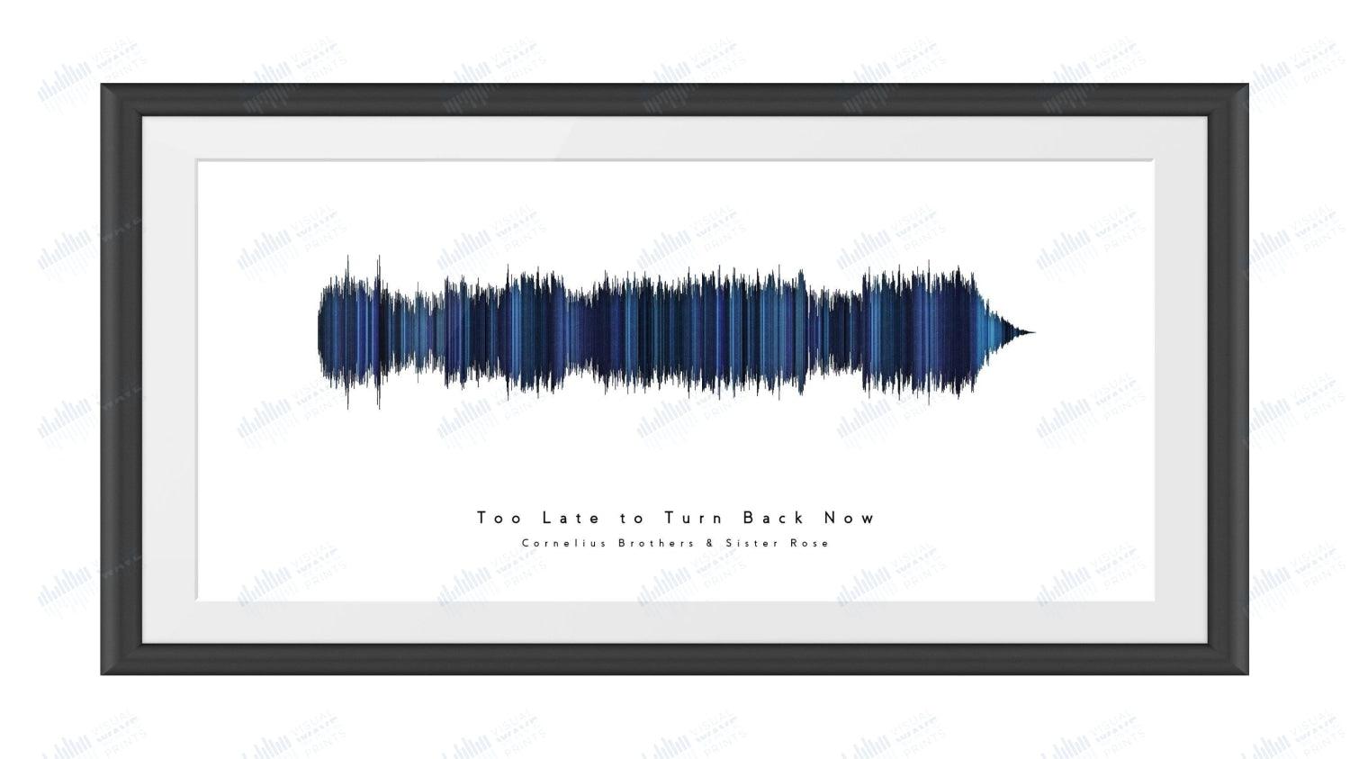 Too Late to Turn Back Now by Cornelius Brothers & Sister Rose - Visual Wave Prints